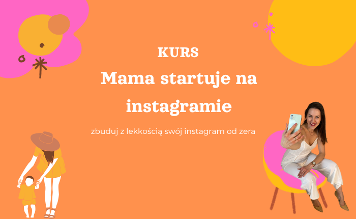 Mama startuje na instagramie-kurs